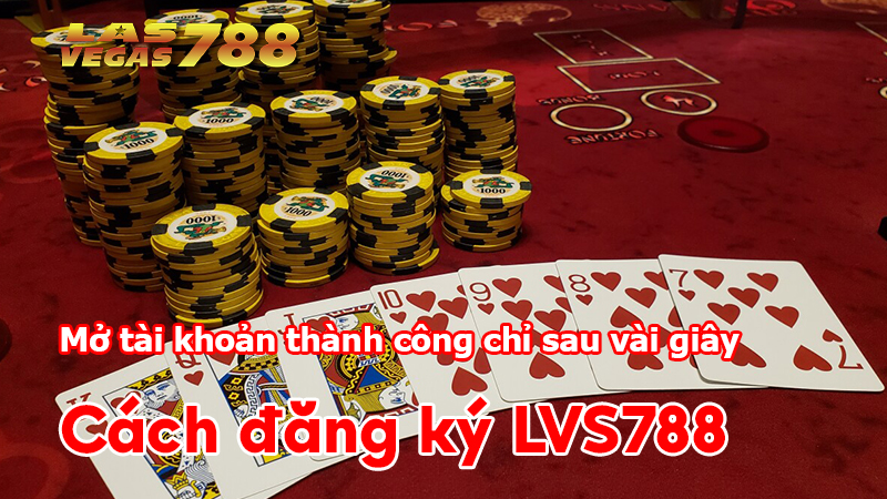 Cách tạo tài khoản LVS788 cho người mới